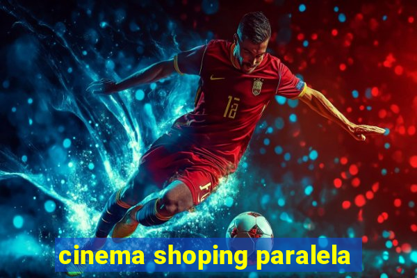 cinema shoping paralela